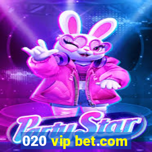 020 vip bet.com